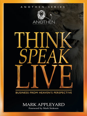 cover image of Think, Speak, Live: Business from Heaven's Perspective
